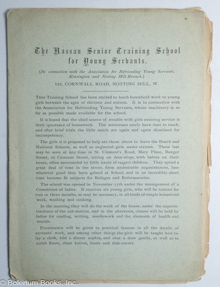 Cat.No: 319827 The Nassau Senior Training School for Young Servants (in connection with the Association for Befriending Young Servants, Kensington and Notting Hill Branch) [and] Prospectus of the 'Matrons' aid; or, trained midwives registration society (with reasons for its establishment) [two pamphlets bound together]