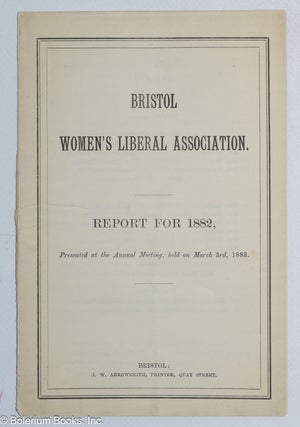 Cat.No: 319831 Bristol Women's Liberal Association. Report for 1882, presented at the...