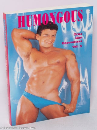 Cat.No: 319844 Humongous: and other true gay encounters, volume 5. Winston Leyland, Mike...