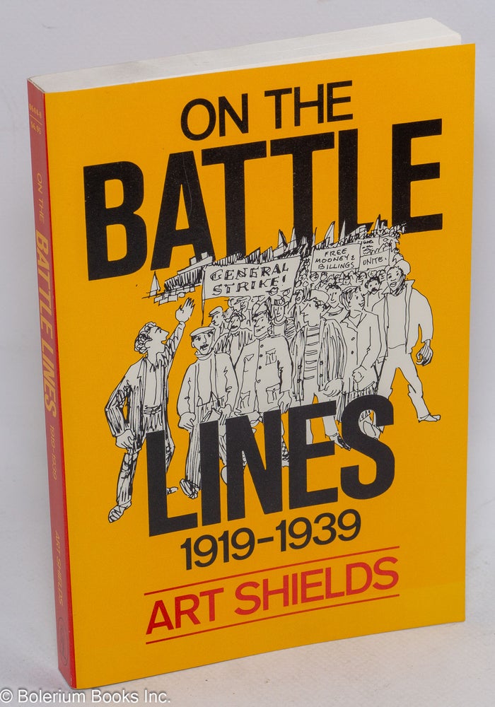 Cat.No: 31988 On the battle lines; 1919-1939. Art Shields.