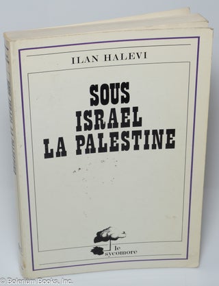 Cat.No: 319880 Sous Israël, la Palestine. Ilan Halevi