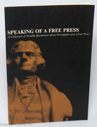 Cat.No: 319930 Speaking of a Free Press: A Collection of Notable Quotations about...