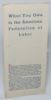 Cat.No: 319941 What you owe to the American Federation of Labor