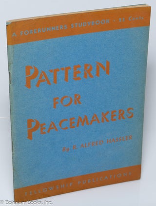 Cat.No: 319944 Pattern for Peacemakers. R. Alfred Hassler