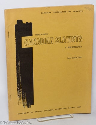 Cat.No: 319987 A Bibliography of Publications of Canadian Slavists. Daniel Dorotich