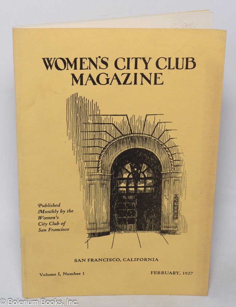 Cat.No: 320032 The Women's City Club Magazine of San Francisco. Volume I Number I, February, 1927