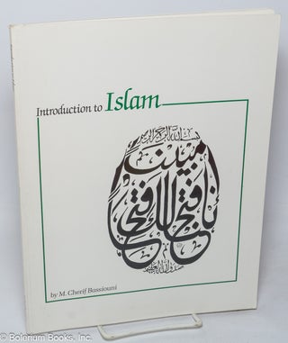 Cat.No: 320079 Introduction to Islam. M. Cherif Bassiouni