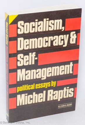 Cat.No: 320096 Socialism, democracy & self-management, political essays. Michel Raptis,...