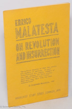 Cat.No: 320165 Errico Malatesta on Revolution and Insurrection. Errico Malatesta