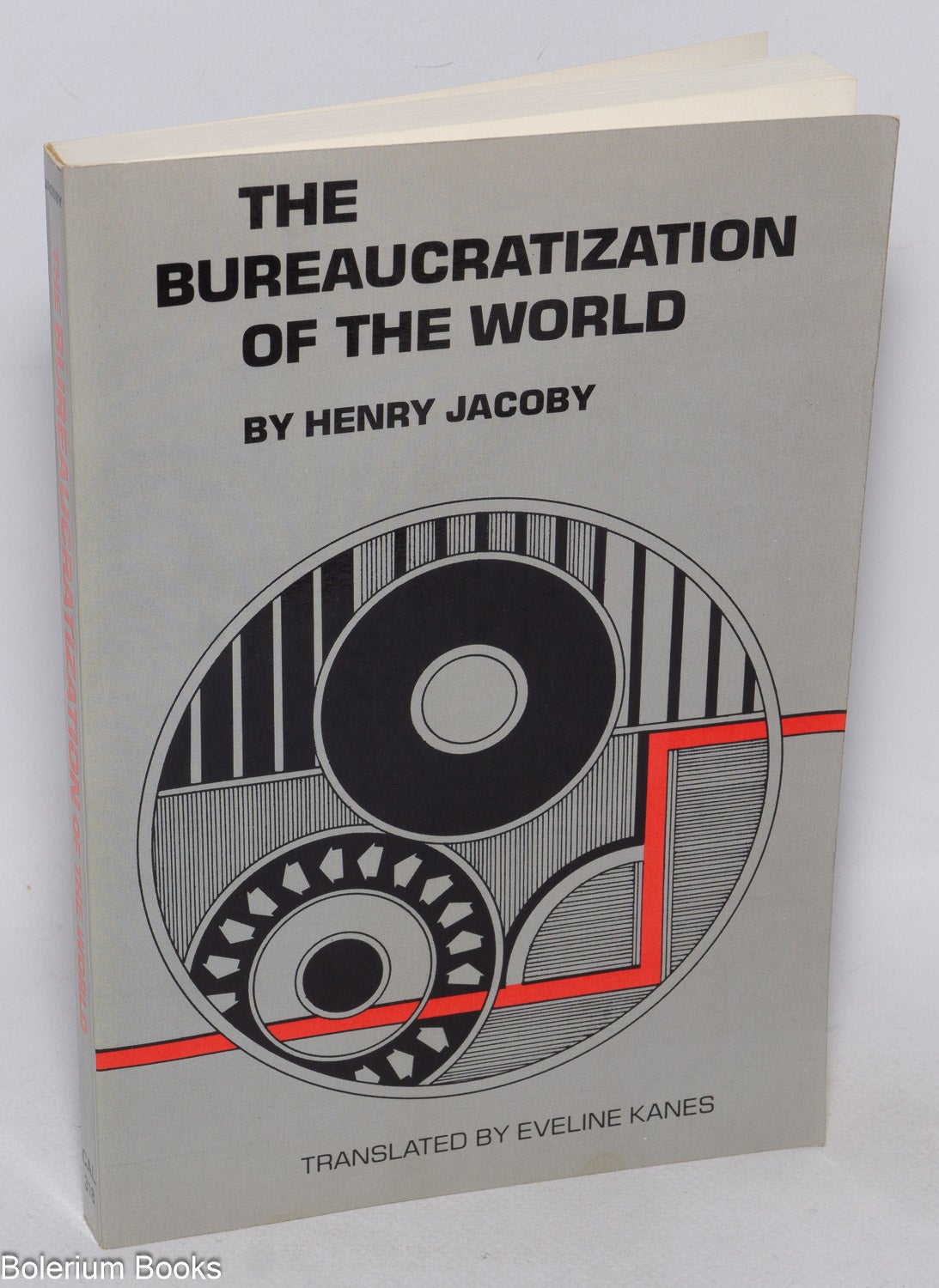 The Bureaucratization Of The World; | Henry Jacoby