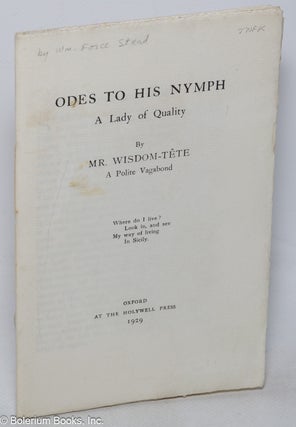 Cat.No: 320207 Odes to his nymph, a lady of quality. By Mr. Wisdom-Tête, a polite vagabond