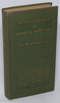 Cat.No: 320223 The Ecclesiastical Review on Morality of Hunger-Strike. Michael Hogan