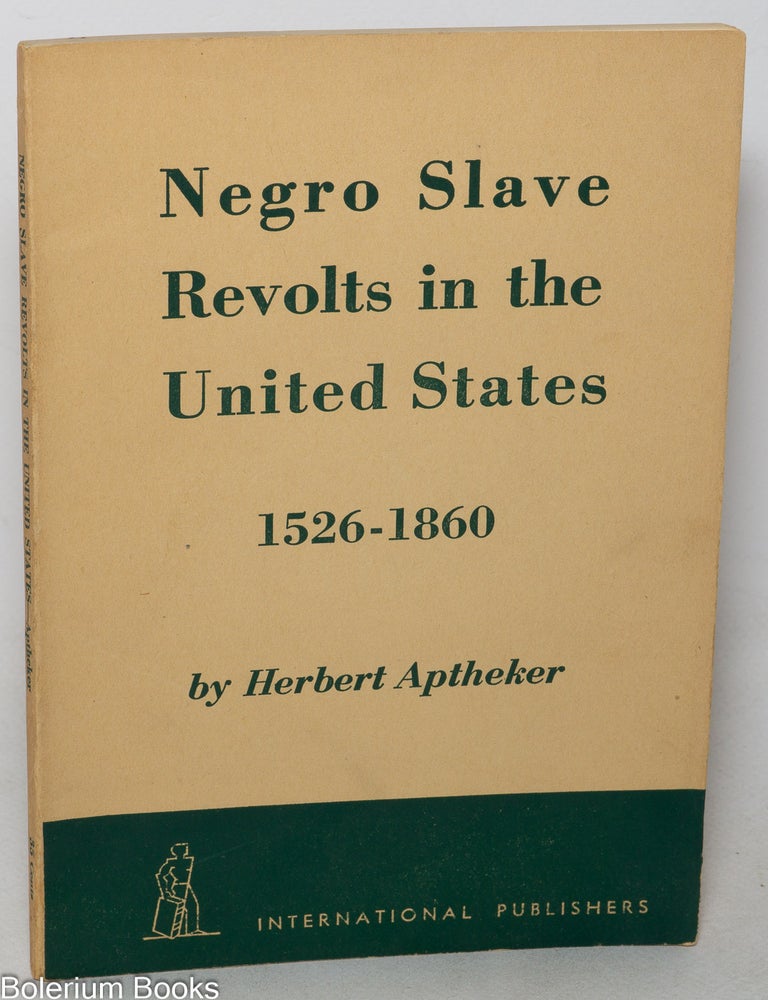 Cat.No: 320230 Negro slave revolts in the United States, 1526-1860. Herbert Aptheker.