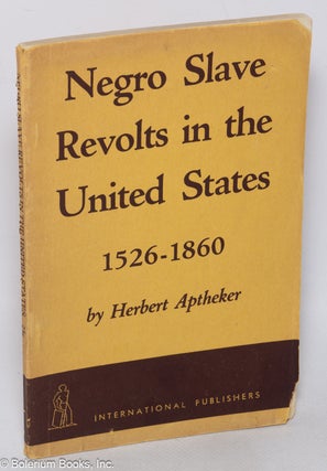 Cat.No: 320230 Negro slave revolts in the United States, 1526-1860. Herbert Aptheker