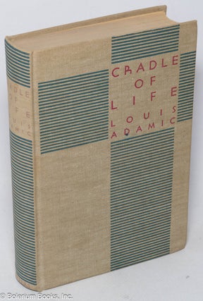 Cat.No: 320239 Cradle of life: the story of one man's beginnings. Louis Adamic