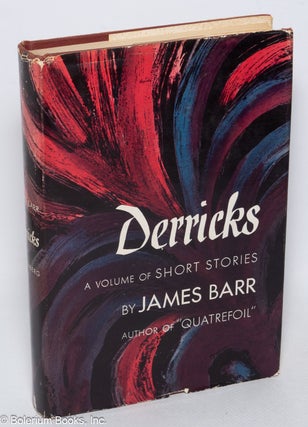 Cat.No: 320260 Derricks a volume of short stories [cover subtitle]. James Barr, James...