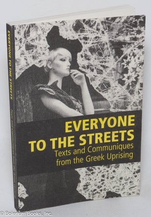 Cat.No: 320268 Everyone to the streets; texts and communiques from the Greek uprising