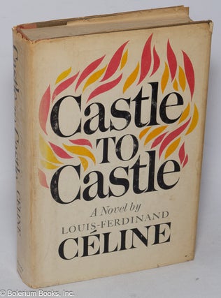 Cat.No: 320293 Castle to Castle: [originally d'Une Château l'Autre] a novel. Louis...