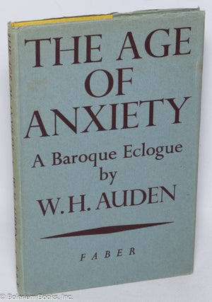 Cat.No: 320312 The Age of Anxiety: a Baroque eclogue. W. H. Auden