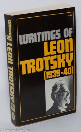 Cat.No: 320314 Writings of Leon Trotsky [1939-40]. Leon Trotsky