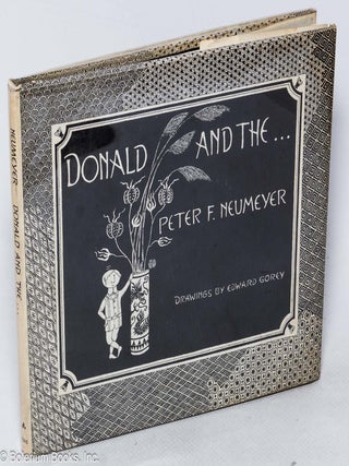 Cat.No: 320425 Donald and the . . Edward Gorey, text, Peter F. Neumeyer, illustrations