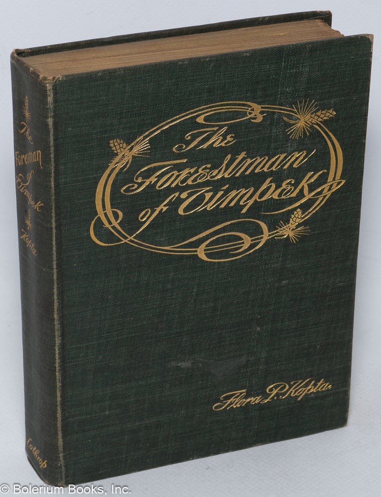 Cat.No: 320453 The Forestman of Vimpek. His neighbors, his doings and his reflections. A Bohemian forest village story. Flora Pauline Wilson Kopta.
