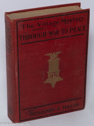 Cat.No: 320459 The Village Mystery and Through War to Peace. Benjamin F. Mason