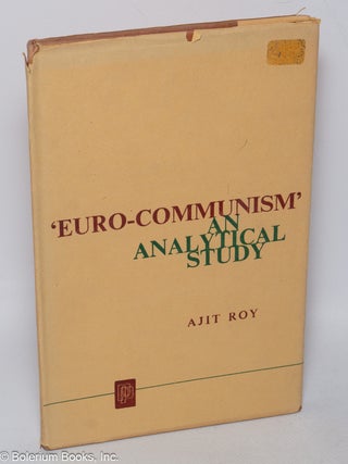 Cat.No: 320670 'Euro-communism' an analytical study. Ajit Roy