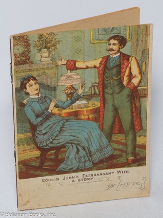 Cat.No: 320730 Cousin John&rsquo;s Extravagant Wife. A story. Emma Gordon, pseud. Emily Hayes