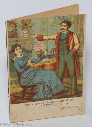 Cat.No: 320730 Cousin John’s Extravagant Wife. A story. Emma Gordon, pseud. Emily Hayes