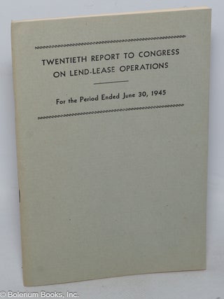 Cat.No: 320939 Twentieth report to congress on lend-lease operations for the period ended...