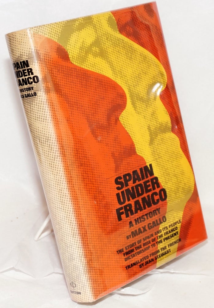Cat.No: 32099 Spain under Franco; a history, translated by Jean Stewart. Max Gallo.