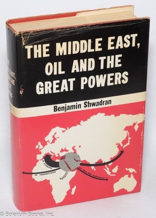 Cat.No: 321079 The Middle East, oil and the great powers. Benjamin Shwadran