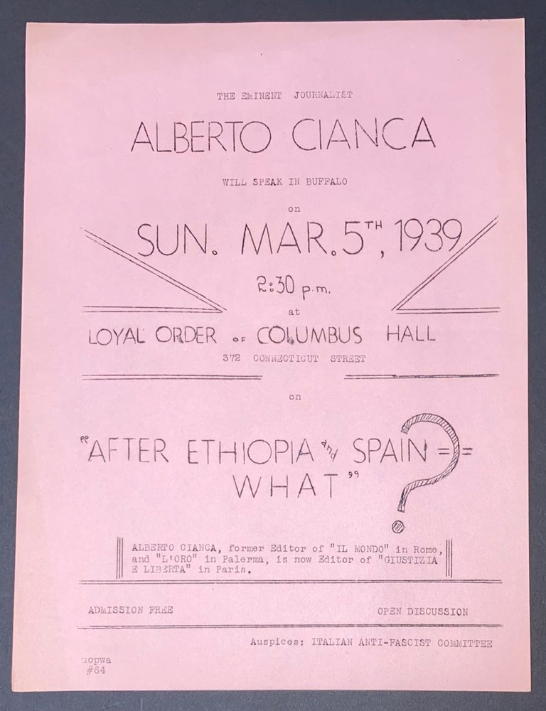 Cat.No: 321321 The eminent journalist Alberto Cianca will speak in Buffalo on... "After Ethiopia and Spain - What?" [handbill]. Alberto Cianca.