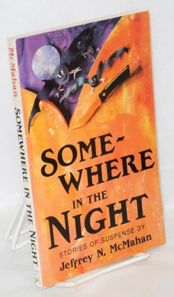Cat.No: 32133 Somewhere in the night; stories of suspense. Jeffrey N. McMahan