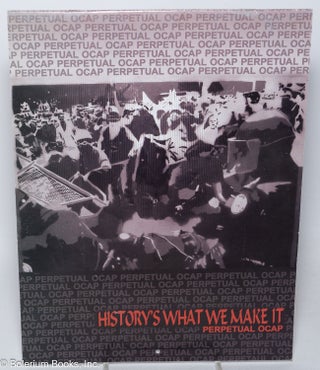 Cat.No: 321378 History's what we make it; Perpetual OCAP