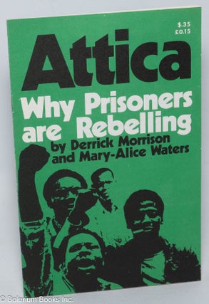 Cat.No: 32144 Attica: why prisoners are rebelling. Derrick Morrison, Mary-Alice Waters