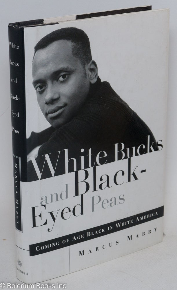 Cat.No: 32163 White bucks and black-eyed peas; coming of age black in white America. Marcus Mabry.