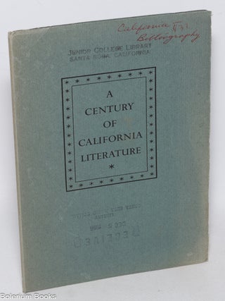 Cat.No: 321953 A Century of California Literature An exhibition prepared for the...