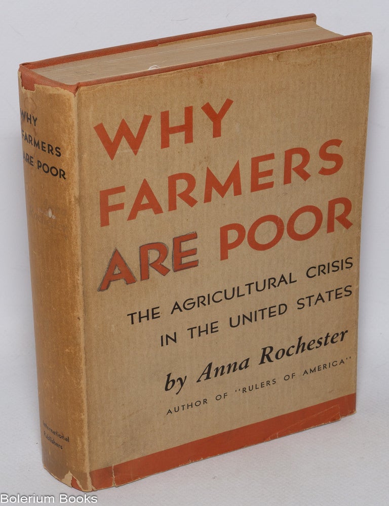 Cat.No: 322052 Why farmers are poor: the agricultural crisis in the United States. Anna Rochester.