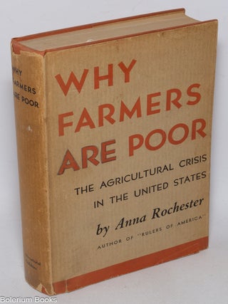 Cat.No: 322052 Why farmers are poor: the agricultural crisis in the United States. Anna...