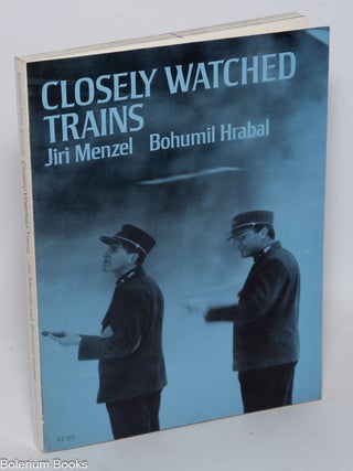 Cat.No: 322094 Closely Watched Trains. Bohumil Hrabal, Jiri Menzel