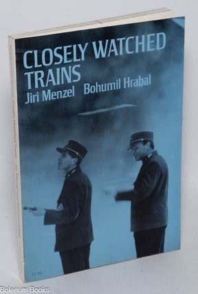 Cat.No: 322094 Closely Watched Trains. Bohumil Hrabal, Jiri Menzel
