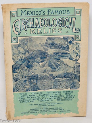 Cat.No: 322100 Mexico's Famous Archaeological Relics [list of sites follows, plus] a...