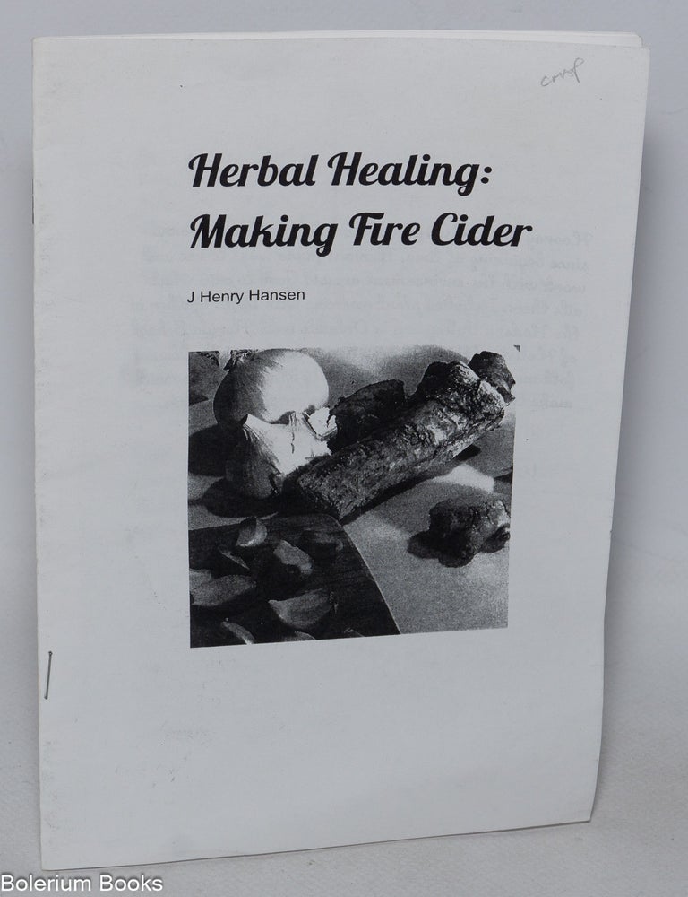 Cat.No: 322270 Herbal Healing: Making Fire Cider. J. Henry Hansen.