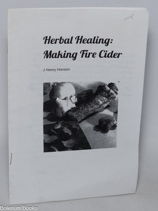 Cat.No: 322270 Herbal Healing: Making Fire Cider. J. Henry Hansen