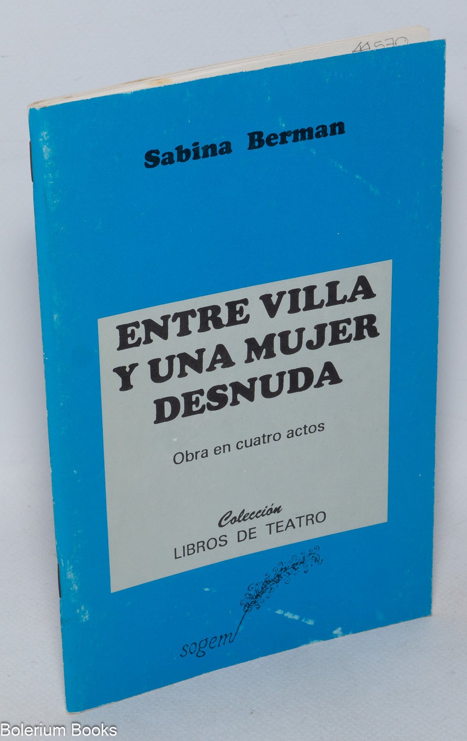 Entre Villa y una Mujer Desnuda. Obra en cuatro actos, finalista del  concurso de teatro Sogem 1992 | Sabina Berman