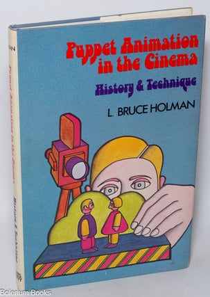 Cat.No: 322327 Puppet Animation in the Cinema History & Technique. L. Bruce Holman