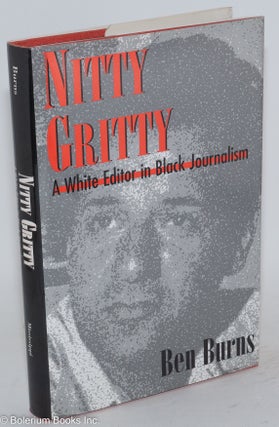 Cat.No: 32233 Nitty gritty; a white editor in black journalism. Ben Burns