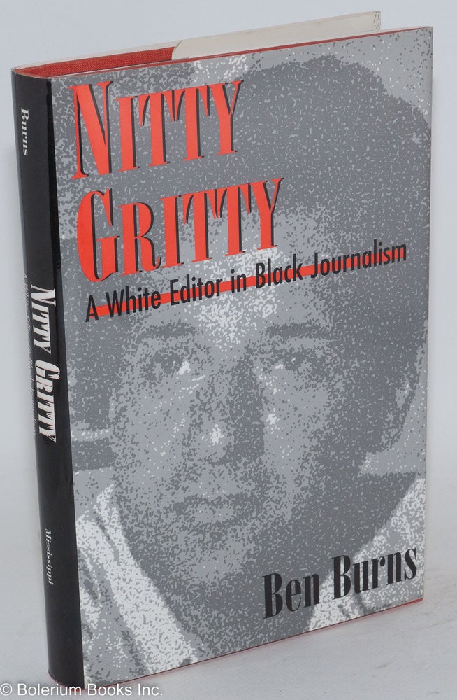 Cat.No: 32233 Nitty gritty; a white editor in black journalism. Ben Burns.